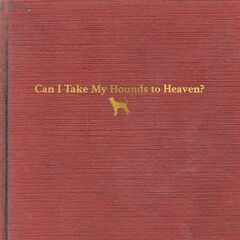 Can I Take My Hounds To Heaven? (CD)