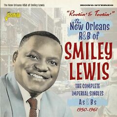 Rootin' & Tootin': The New Orleans R&B Of Smiley Lewis - The Complete Imperial Singles As & Bs 1950-1961 (CD)