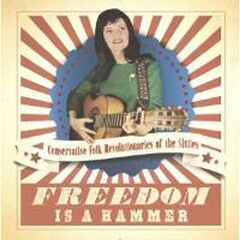 Freedom Is A Hammer: Conservative Folk Revolutionaries Of The Sixties (CD)