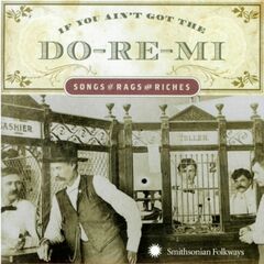 If You Ain't Got The Do-Re-Mi - Songs Of Rags And Riches (CD)