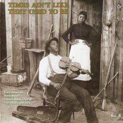 Times Ain't Like They Used To Be: Early American Rural Music Vol. 6 (CD)