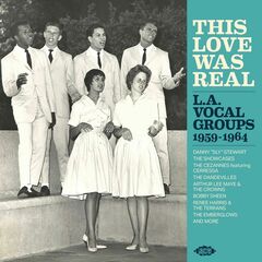 This Love Was Real: L.A. Vocal Groups 1959-1964 (CD)