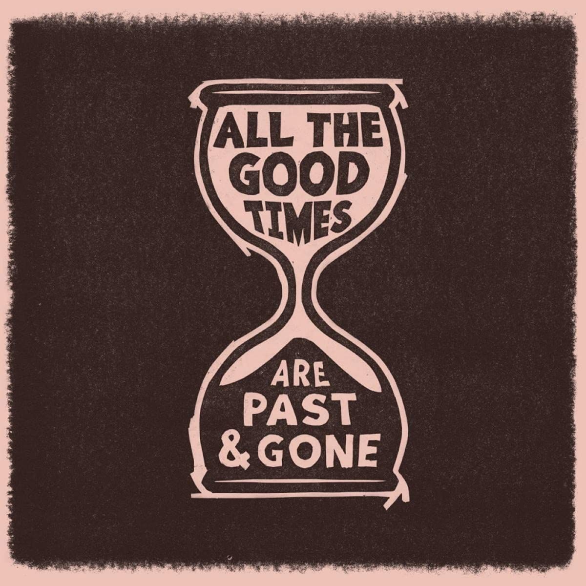 All The Good Times (Are Past & Gone) (LP)