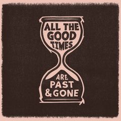 All The Good Times (Are Past & Gone) (LP)