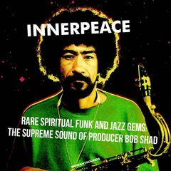Innerpeace: Rare Spiritual Funk & Jazz Gems - The Supreme Sound Of Producer Bob Shad (CD)