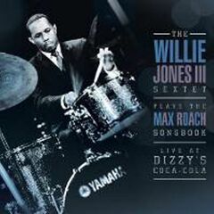 The Willie Jones III Sextet Plays The Max Roach Songbook - Live At Dizzy's Coca-Cola(CD)