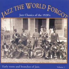 Jazz The World Forgot: Jazz Classics Of The 1920's - Early Roots and Branches of Jazz. Volume 1 (CD)