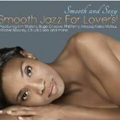 Smooth & Sexy: Smooth Jazz For Lovers! (CD)