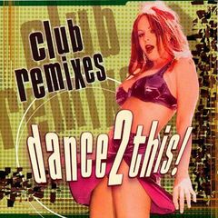 Club Remixes Dance 2 This (CD)