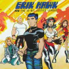 Erik Hawk And The 12-Bit Justice League (CD)