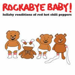 Rockabye Baby! Lullaby Renditions Of Red Hot Chili Peppers (CD)