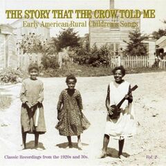 The Story That The Crow Told Me - Early American Rural Children's Songs Vol. 2 (CD)