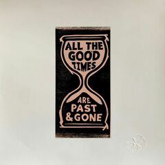 All The Good Times (Are Past & Gone) (CD)