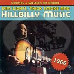 Country & Western Hit Parade 1966: Dim Lights Thick Smoke & Hillbilly Music (CD)