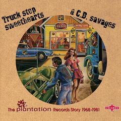 Truck Stop Sweethearts & C.B. Savages: The Plantation Records Story 1968-1981 (CD)
