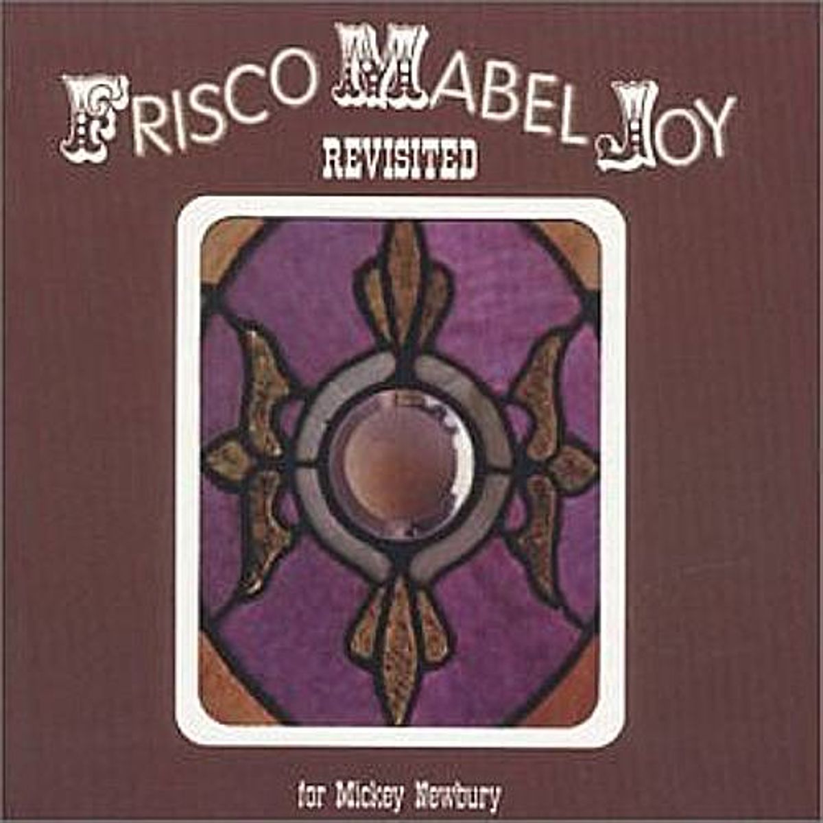 Frisco Mabel Joy Revisited: For Mickey Newbury (CD)