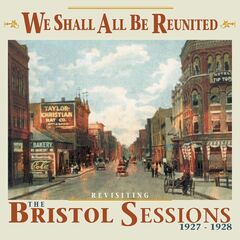 We Shall All Be Reunited: Revisiting The Bristol Sessions 1927-1928 (CD)