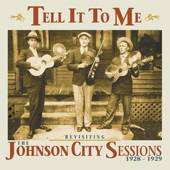 Tell It To Me: Revisiting The Johnson City Sessions 1928-1929 (CD)
