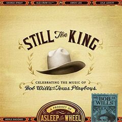 Still The King: Celebrating The Music Of Bob Wills & His Texas Playboys (CD)