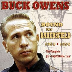 Bound For Bakersfield 1953 - 1956: The Complete Pre-Capitol Collection (CD)