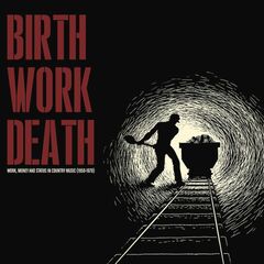 Birth Work Death: Work, Money & Status In Country Music (1950-1970) (CD)