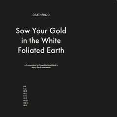 Sow Your Gold In The White Foliated Earth (LP)