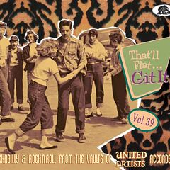 That'll Flat Git It Vol. 39: Rockabilly & Rock 'n' Roll From The Vaults Of United Artists Records (CD)