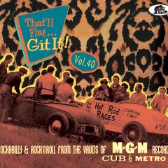 That'll Flat Git It Vol. 40: Rockabilly & Rock 'n' Roll From The Vaults Of MGM, Cub & Metro Records (CD)