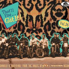 That'll Flat Git It Vol. 36: Rockabilly & Rock 'n' Roll From The Vaults Of TNT & Marathon Records (CD)