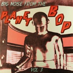 Big Noise From The Planet Bop Vol. 3 [UK Pressing] (LP)