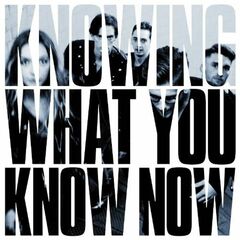 Knowing What You Know Now (CD)