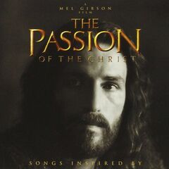 The Passion Of The Christ - Songs Inspired By The Film [OST] (CD)