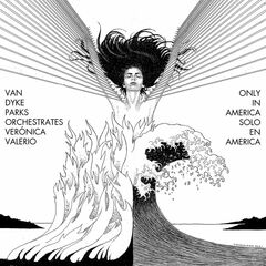 Van Dyke Parks Orchestrates Verónica Valerio: Only In America / Solo En America (10