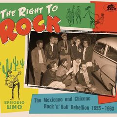 The Right To Rock: The Mexicano & Chicano Rock 'n' Roll Rebellion 1955-1963 (CD)
