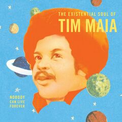 Nobody Can Live Forever - The Existential Soul Of Tim Maia (CD)