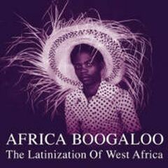 Africa Boogaloo: The Latinization Of West Africa (LP)