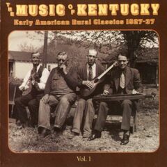 Music Of Kentucky: Early American Rural Classics 1927-1937 Vol. 1 (CD)