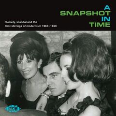 A Snapshot In Time: Society, Scandal & The First Stirrings Of Modernism 1960-1963 (CD)