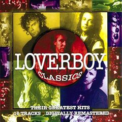 Loverboy Classics: Their Greatest Hits (CD)