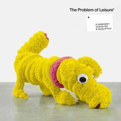 The Problem Of Leisure: A Celebration of Andy Gill and Gang Of Four [Yellow Vinyl] (LP)