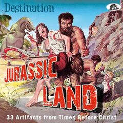 Destination Jurassic Land: 33 Artifacts From Times Before Christ (CD)