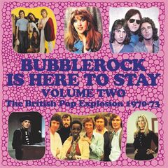 Bubblerock Is Here To Stay Vol. 2: The British Pop Explosion 1970-73 (CD)