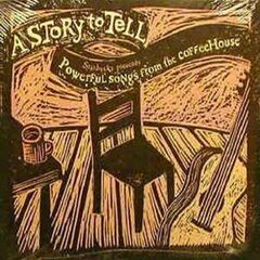 A Story To Tell: Powerful Songs From The Coffeehouse (CD)