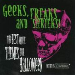 Geeks, Freaks And Shrieks! The Best Movie Themes For Halloween (CD)