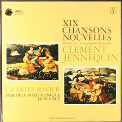 XIX Chansons Nouvelle De La Facture Et Composition De Maistre Clement Jennequin