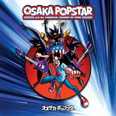 Osaka Popstar & The American Legends Of Punk [15th Anniversary Expanded Edition] (LP)