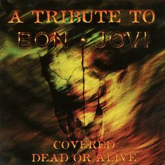 Covered Dead Or Alive: A Tribute To Bon Jovi (CD)
