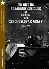 UK and US Armored Vehicles in CIABG and Czechoslovak Army (CIABG and CSA1940-1959) (BOOK)