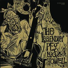 Legendary Peg Leg Howell (LP)