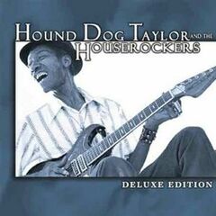 Hound Dog Taylor and the Houserockers [Deluxe Edition] (CD)